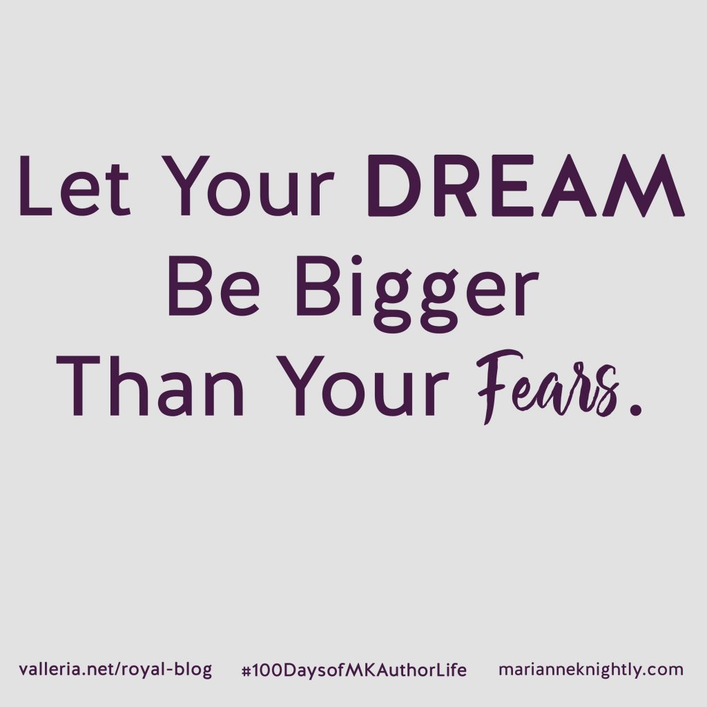 Let Your Dreams Be Bigger Than Your Fears