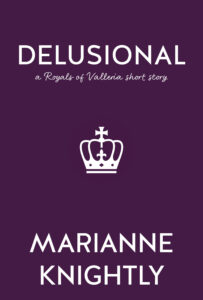 Delusional - A Royals Short Story by Marianne Knightly